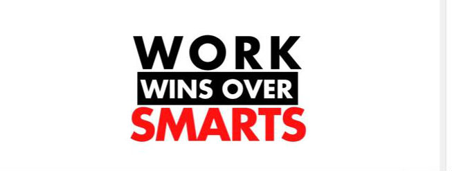Why work wins over smarts