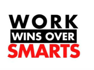 Why work wins over smarts