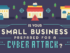 how to protect your small business from cyber attacks infographic